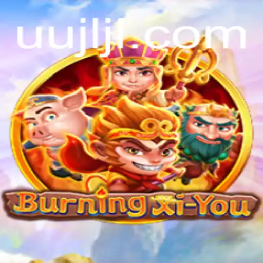 Discover the Enchanting World of BurningXiYou