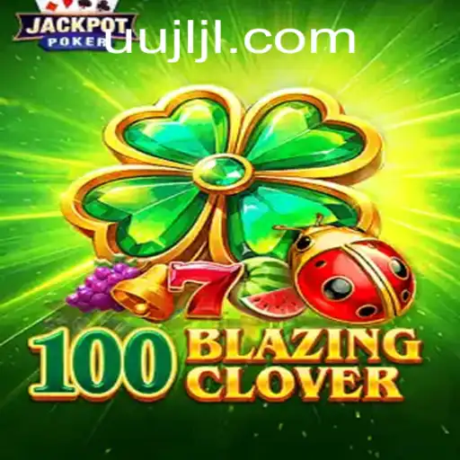 Discovering the Thrills of 100BlazingClover: A Unique Gaming Experience
